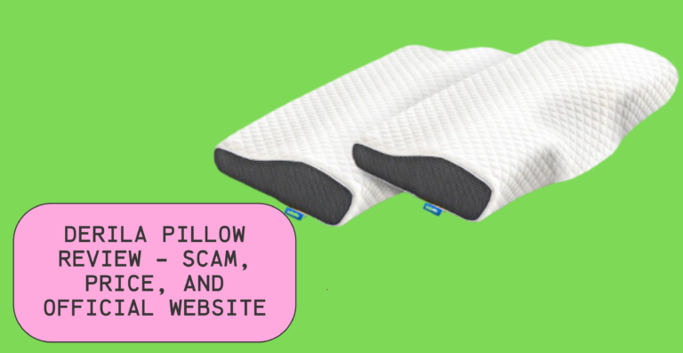 Derila Pillow Review – Scam, Price, and Official Website