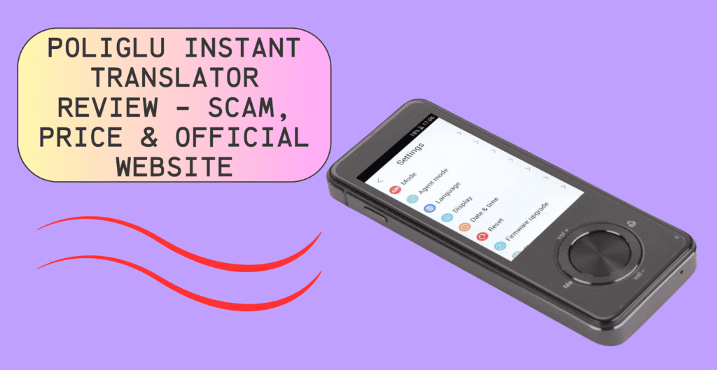 Poliglu Instant Translator Review – Scam, Price & Official Website